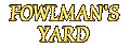 Fowlman's Yard